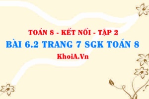 Bài 6.2 trang 7 Toán 8 Kết nối tri thức Tập 2